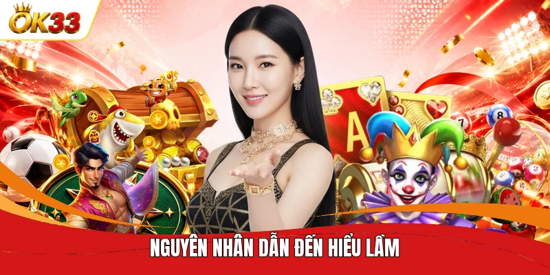 Nguyên nhân dẫn đến hiểu lầm 