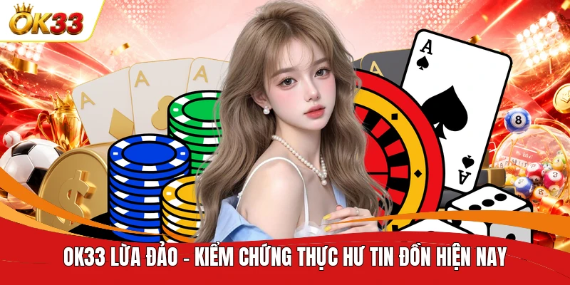 OK33 lừa đảo