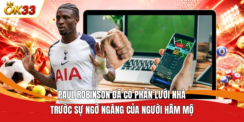 Paul Robinson đã có phản lưới nhà trước sự ngỡ ngàng của người hâm mộ